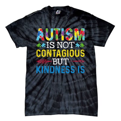 Autism Is Not Contagious But Kindness Is Autism Awareness Tie-Dye T-Shirt