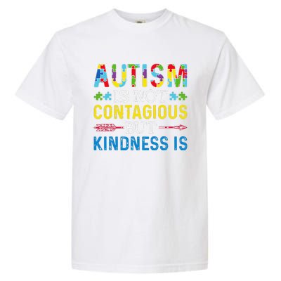 Autism Is Not Contagious But Kindness Is Autism Awareness Garment-Dyed Heavyweight T-Shirt