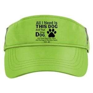 All I Need Is This Dog And That Other Dog And Those Dogs Adult Drive Performance Visor