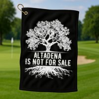Altadena Is Not For Sale California Golf Towel