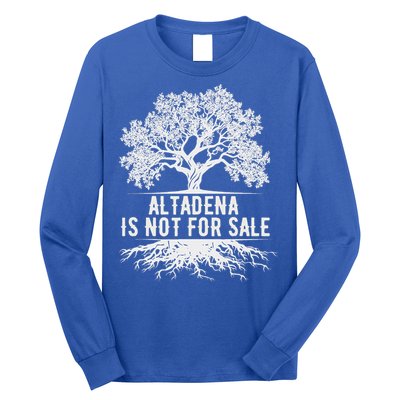 Altadena Is Not For Sale California Long Sleeve Shirt