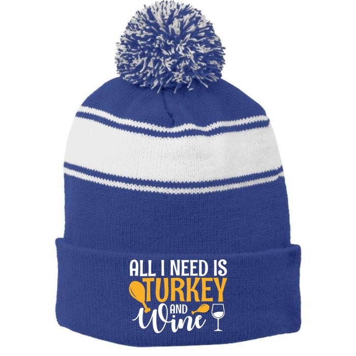 All I Need Is Turkey And Wine Thanksgiving Gift Meaningful Gift Stripe Pom Pom Beanie