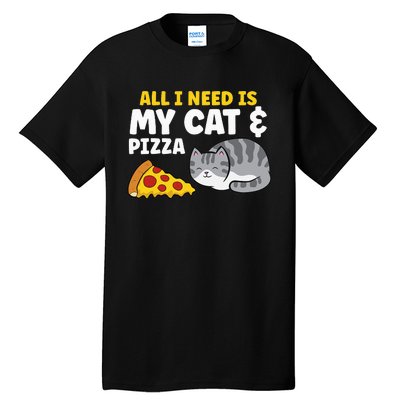 All I Need is Pizza and my Cat Cute Funny Cats Lover Tall T-Shirt