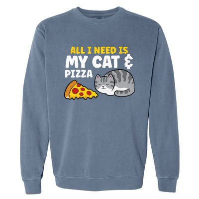 All I Need is Pizza and my Cat Cute Funny Cats Lover Garment-Dyed Sweatshirt