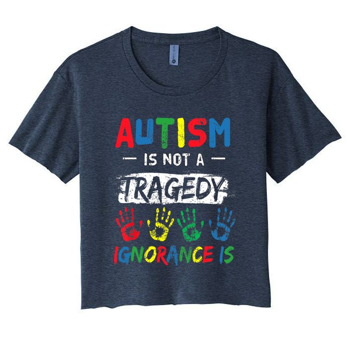 Autism Is Not A Tragedy Support Awareness Acceptance Love Women's Crop Top Tee