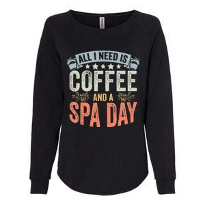 All I Need Is Coffee Retro Spa Day A Relaxing Spa Trip Womens California Wash Sweatshirt