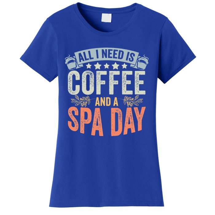 All I Need Is Coffee Retro Spa Day A Relaxing Spa Trip Women's T-Shirt