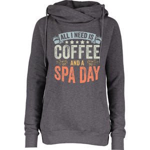 All I Need Is Coffee Retro Spa Day A Relaxing Spa Trip Womens Funnel Neck Pullover Hood