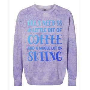 All I Need Is A Little Bit Of Coffee And Whole Lot Of Skiing Great Gift Colorblast Crewneck Sweatshirt