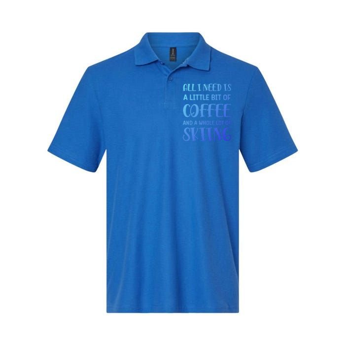 All I Need Is A Little Bit Of Coffee And Whole Lot Of Skiing Great Gift Softstyle Adult Sport Polo