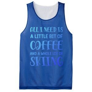 All I Need Is A Little Bit Of Coffee And Whole Lot Of Skiing Great Gift Mesh Reversible Basketball Jersey Tank