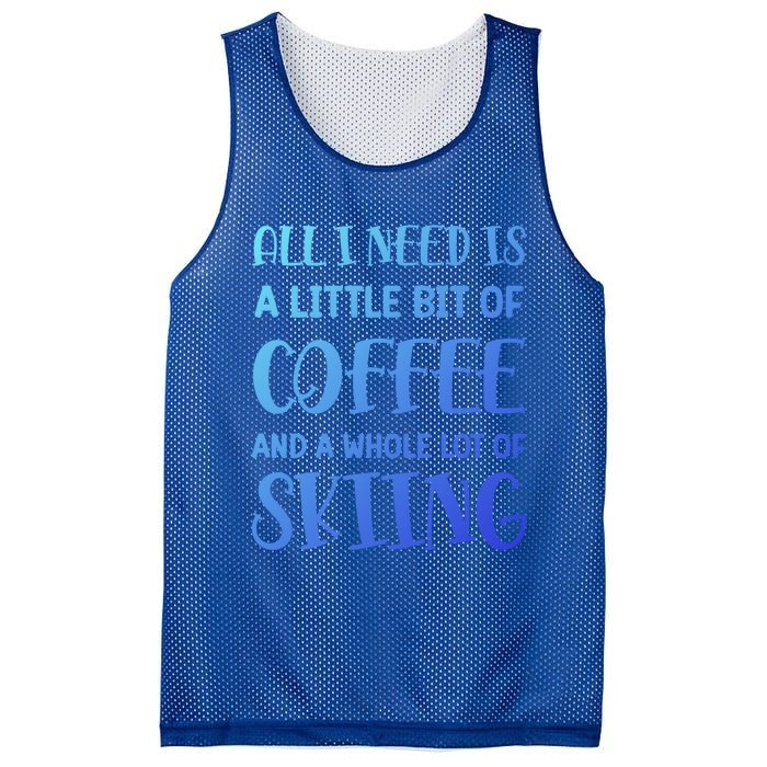 All I Need Is A Little Bit Of Coffee And Whole Lot Of Skiing Great Gift Mesh Reversible Basketball Jersey Tank