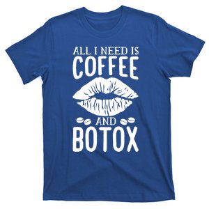 All I Need Is Coffee And Botox Lip Filler Aesthetic Nurse Gift T-Shirt