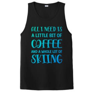 All I Need Is A Little Bit Of Coffee And Whole Lot Of Skiing Great Gift PosiCharge Competitor Tank