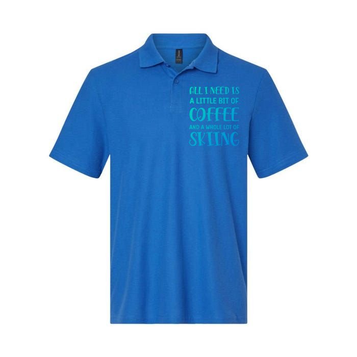 All I Need Is A Little Bit Of Coffee And Whole Lot Of Skiing Great Gift Softstyle Adult Sport Polo