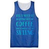 All I Need Is A Little Bit Of Coffee And Whole Lot Of Skiing Great Gift Mesh Reversible Basketball Jersey Tank