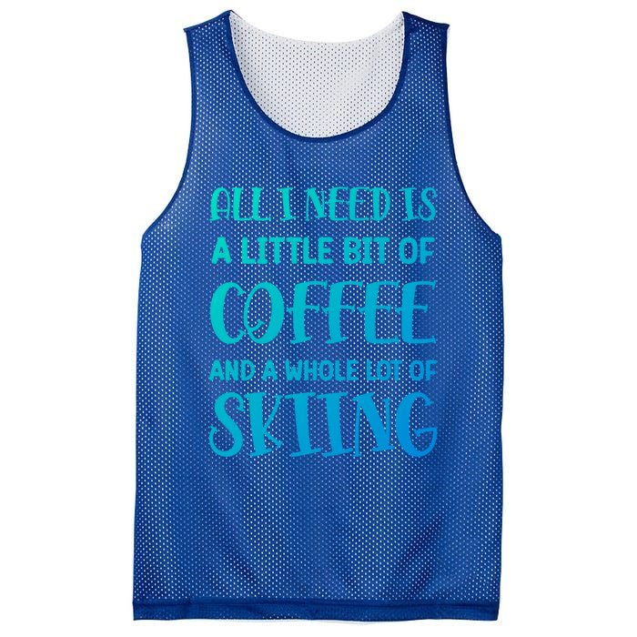 All I Need Is A Little Bit Of Coffee And Whole Lot Of Skiing Great Gift Mesh Reversible Basketball Jersey Tank