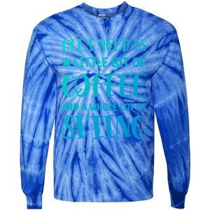 All I Need Is A Little Bit Of Coffee And Whole Lot Of Skiing Great Gift Tie-Dye Long Sleeve Shirt