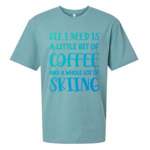 All I Need Is A Little Bit Of Coffee And Whole Lot Of Skiing Great Gift Sueded Cloud Jersey T-Shirt