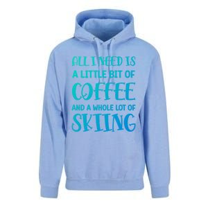 All I Need Is A Little Bit Of Coffee And Whole Lot Of Skiing Great Gift Unisex Surf Hoodie