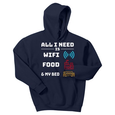 All I Need Is Wifi Food And My Bed Kids Hoodie