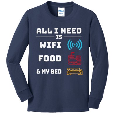 All I Need Is Wifi Food And My Bed Kids Long Sleeve Shirt