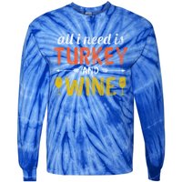 All I Need Is Turkey And Wine / Thanksgiving Design Gift Tie-Dye Long Sleeve Shirt