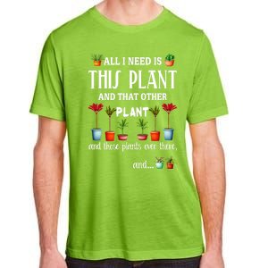 All I Need Is This Plant And That Other Plant Essential Adult ChromaSoft Performance T-Shirt