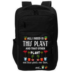 All I Need Is This Plant And That Other Plant Essential Impact Tech Backpack