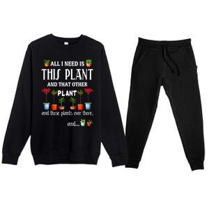 All I Need Is This Plant And That Other Plant Essential Premium Crewneck Sweatsuit Set