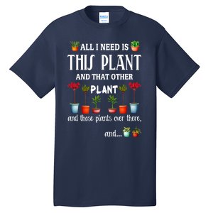 All I Need Is This Plant And That Other Plant Essential Tall T-Shirt