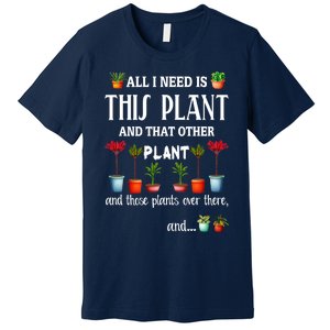 All I Need Is This Plant And That Other Plant Essential Premium T-Shirt