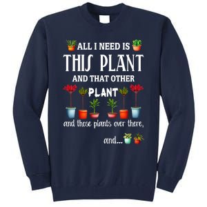 All I Need Is This Plant And That Other Plant Essential Tall Sweatshirt