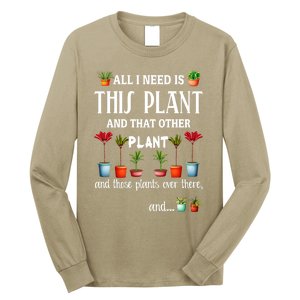 All I Need Is This Plant And That Other Plant Essential Long Sleeve Shirt