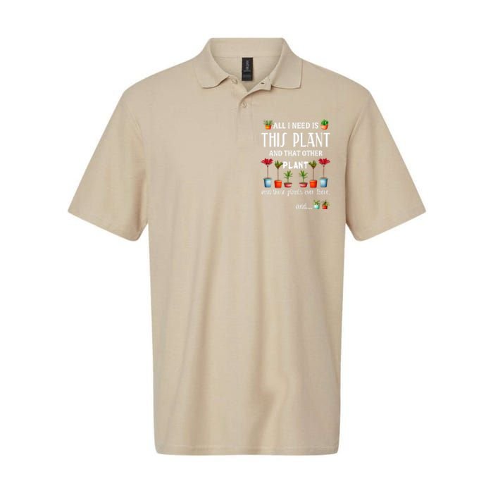 All I Need Is This Plant And That Other Plant Essential Softstyle Adult Sport Polo