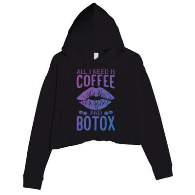 All I Need Is Coffee And Botox Lip Filler Aesthetic Nurse Gift Crop Fleece Hoodie