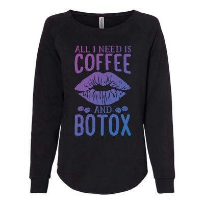 All I Need Is Coffee And Botox Lip Filler Aesthetic Nurse Gift Womens California Wash Sweatshirt