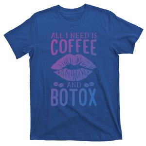 All I Need Is Coffee And Botox Lip Filler Aesthetic Nurse Gift T-Shirt