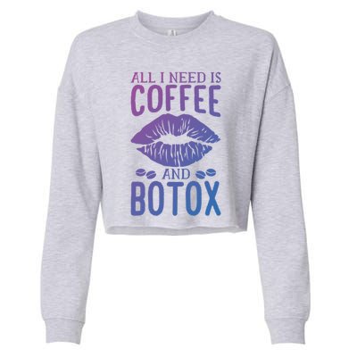 All I Need Is Coffee And Botox Lip Filler Aesthetic Nurse Gift Cropped Pullover Crew