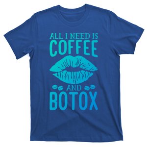 All I Need Is Coffee And Botox Lip Filler Aesthetic Nurse Gift T-Shirt