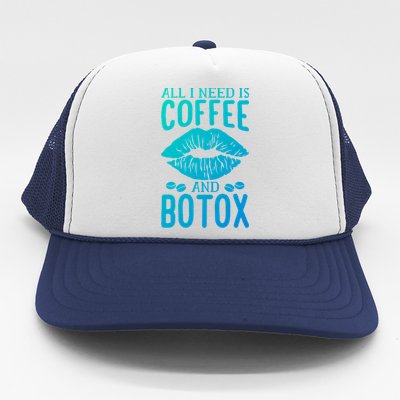 All I Need Is Coffee And Botox Lip Filler Aesthetic Nurse Gift Trucker Hat