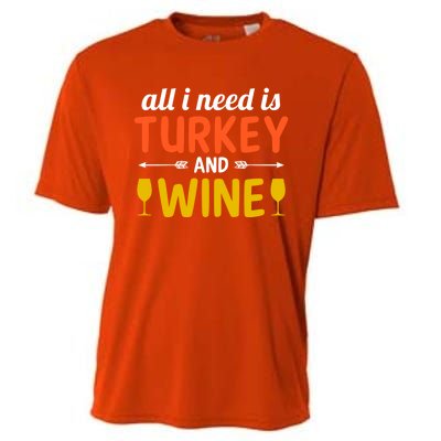 All I Need Is Turkey And Wine / Thanksgiving Design Gift Cooling Performance Crew T-Shirt