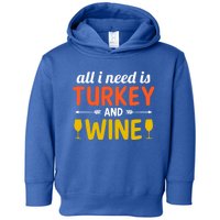 All I Need Is Turkey And Wine / Thanksgiving Design Gift Toddler Hoodie