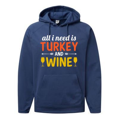 All I Need Is Turkey And Wine / Thanksgiving Design Gift Performance Fleece Hoodie