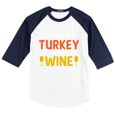 All I Need Is Turkey And Wine / Thanksgiving Design Gift Baseball Sleeve Shirt