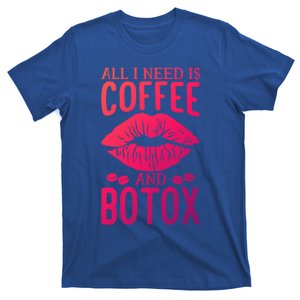 All I Need Is Coffee And Botox Lip Filler Aesthetic Nurse Gift T-Shirt