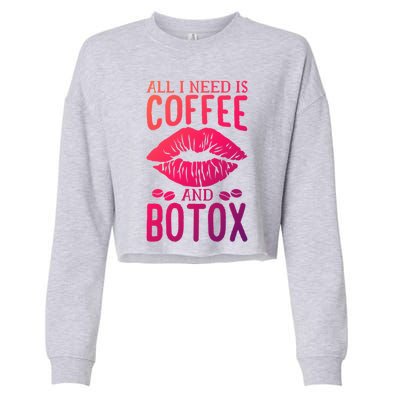 All I Need Is Coffee And Botox Lip Filler Aesthetic Nurse Gift Cropped Pullover Crew