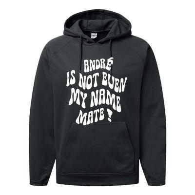 André Is Not Even My Name Mate Performance Fleece Hoodie