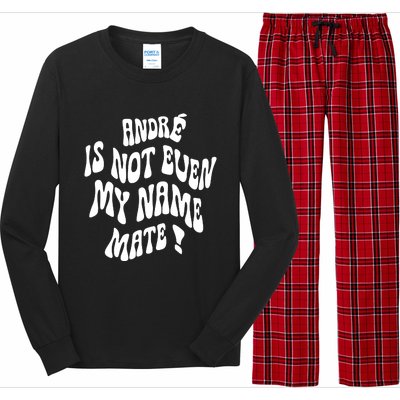 André Is Not Even My Name Mate Long Sleeve Pajama Set