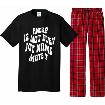 André Is Not Even My Name Mate Pajama Set